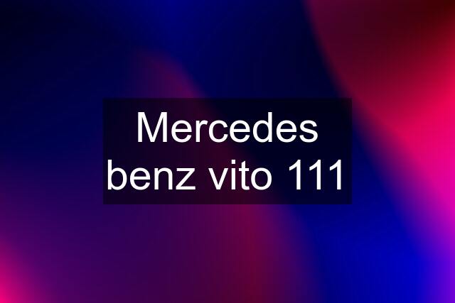 Mercedes benz vito 111