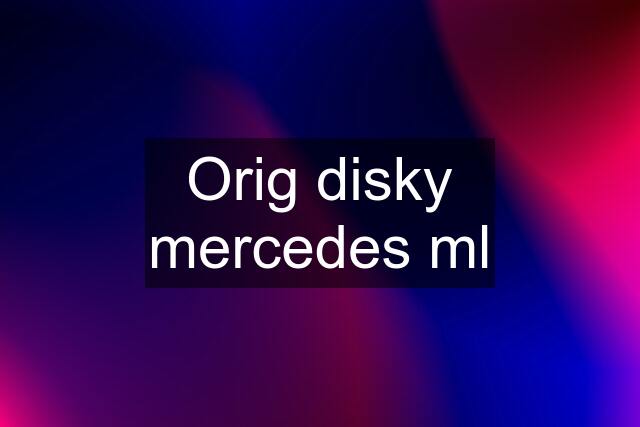 Orig disky mercedes ml