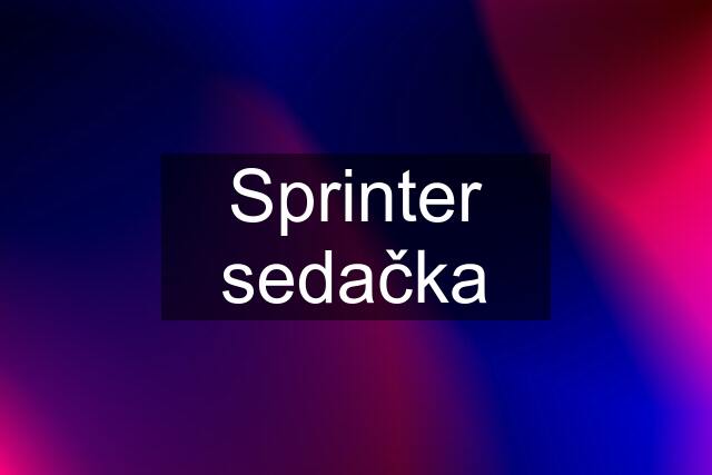 Sprinter sedačka