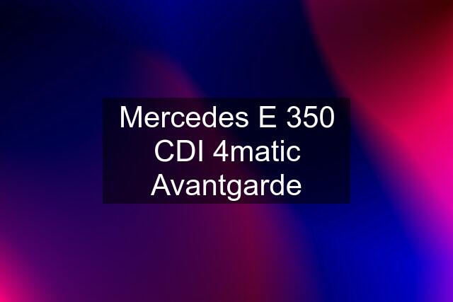 Mercedes E 350 CDI 4matic Avantgarde