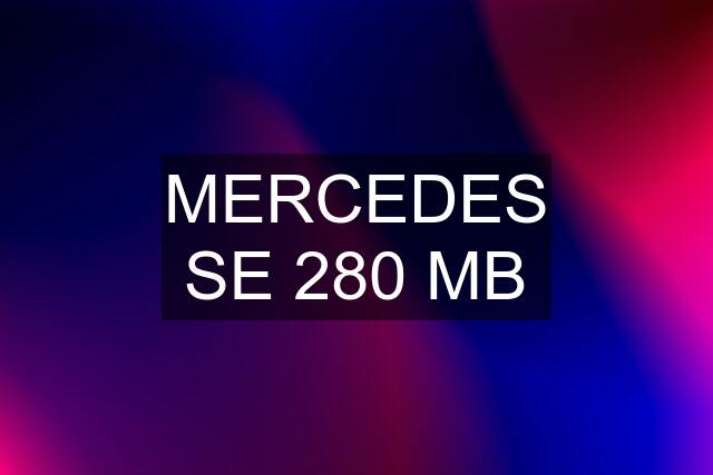 MERCEDES SE 280 MB