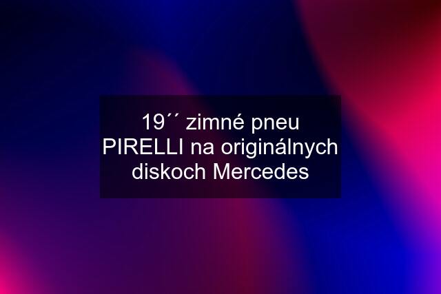 19´´ zimné pneu PIRELLI na originálnych diskoch Mercedes