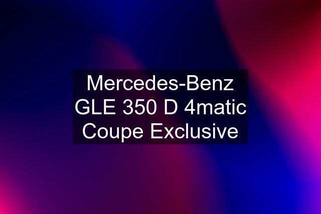 Mercedes-Benz GLE 350 D 4matic Coupe Exclusive