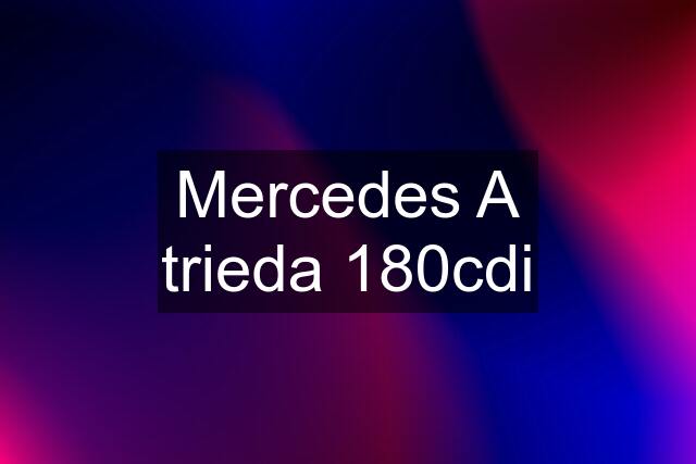 Mercedes A trieda 180cdi