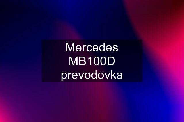 Mercedes MB100D prevodovka