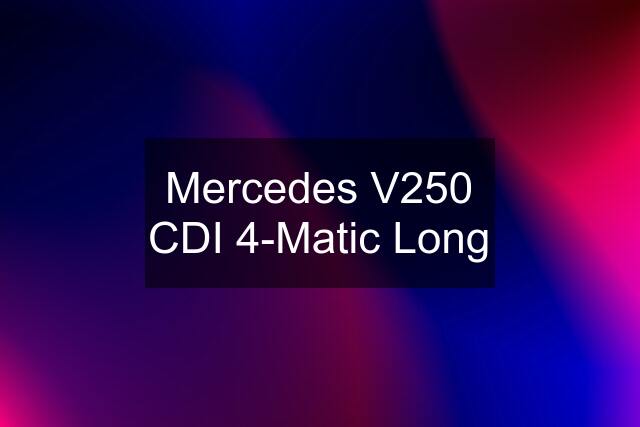 Mercedes V250 CDI 4-Matic Long