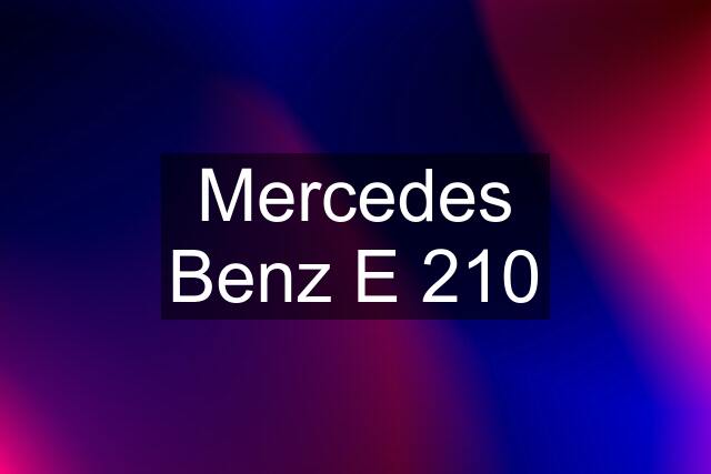 Mercedes Benz E 210