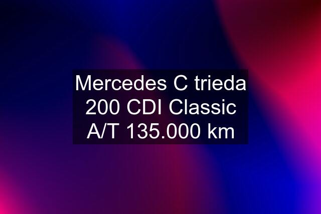 Mercedes C trieda 200 CDI Classic A/T 135.000 km