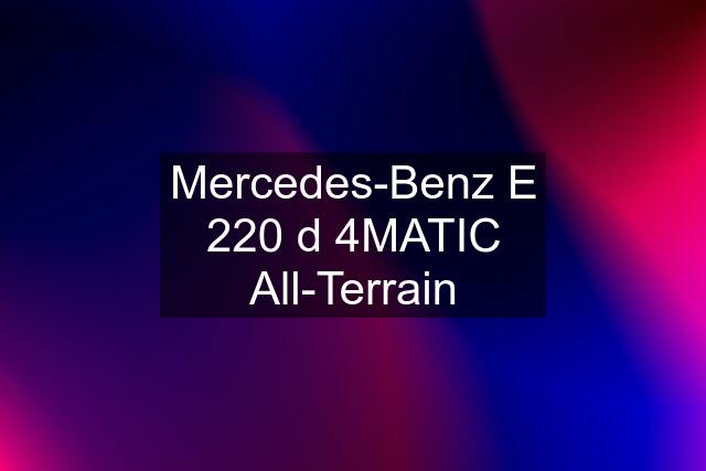 Mercedes-Benz E 220 d 4MATIC All-Terrain