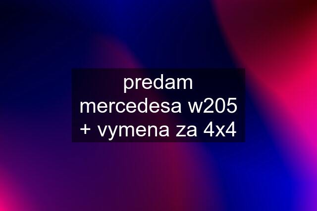 predam mercedesa w205 + vymena za 4x4