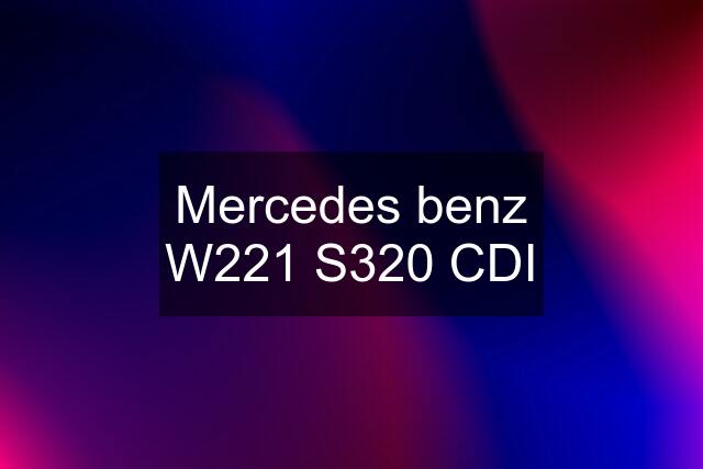 Mercedes benz W221 S320 CDI