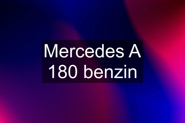 Mercedes A 180 benzin