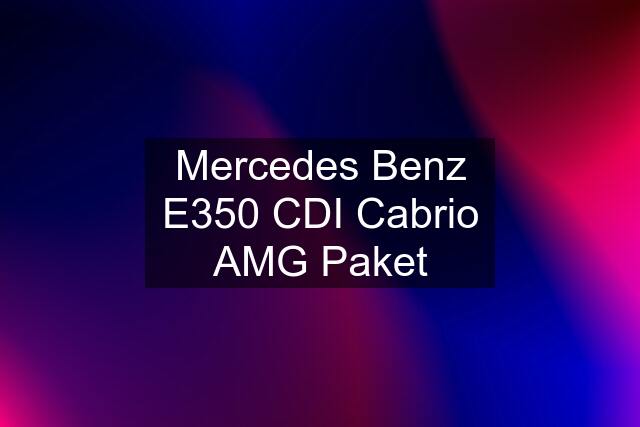 Mercedes Benz E350 CDI Cabrio AMG Paket