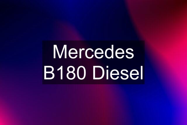 Mercedes B180 Diesel