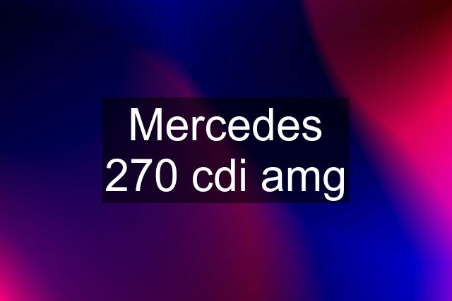 Mercedes 270 cdi amg