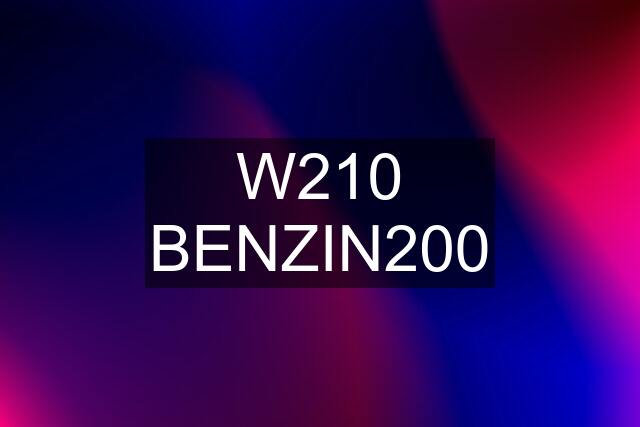 W210 BENZIN200