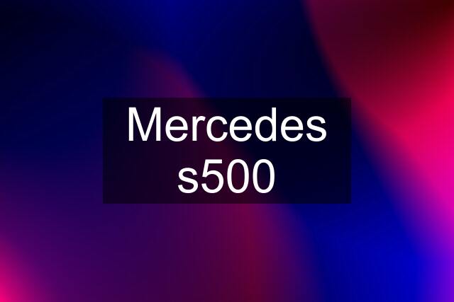 Mercedes s500