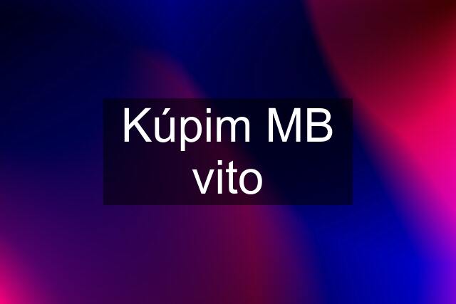 Kúpim MB vito