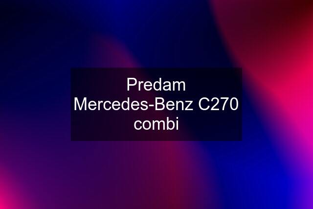 Predam Mercedes-Benz C270 combi