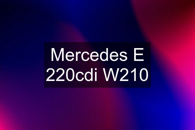 Mercedes E 220cdi W210