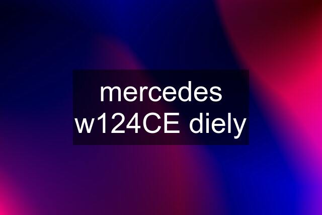 mercedes w124CE diely