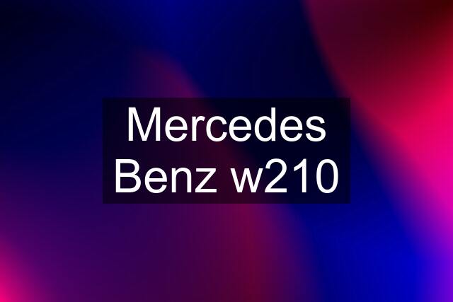 Mercedes Benz w210