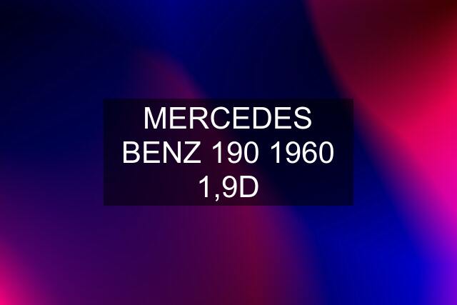 MERCEDES BENZ 190 1960 1,9D