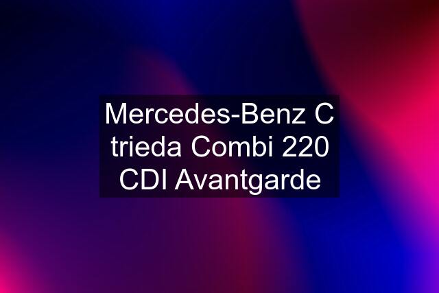 Mercedes-Benz C trieda Combi 220 CDI Avantgarde