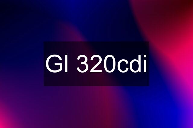 Gl 320cdi