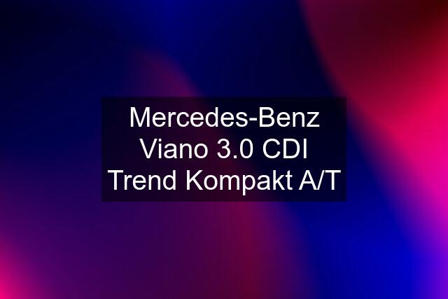 Mercedes-Benz Viano 3.0 CDI Trend Kompakt A/T