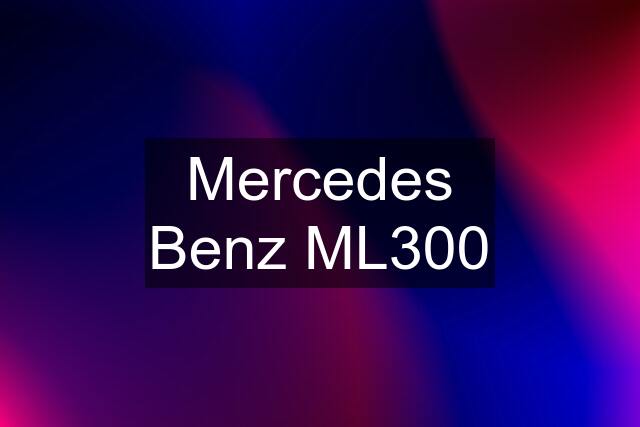 Mercedes Benz ML300