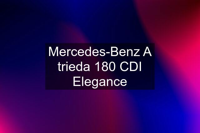 Mercedes-Benz A trieda 180 CDI Elegance