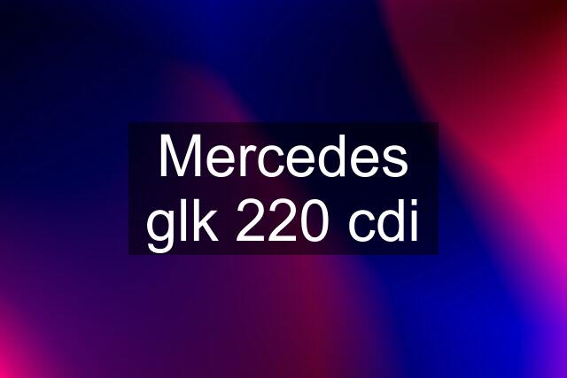 Mercedes glk 220 cdi