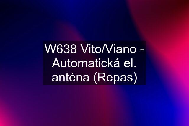 W638 Vito/Viano - Automatická el. anténa (Repas)