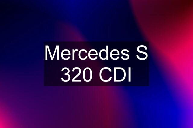 Mercedes S 320 CDI