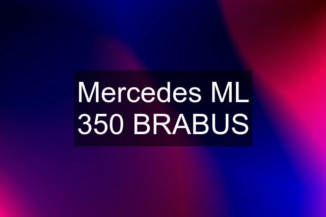 Mercedes ML 350 BRABUS