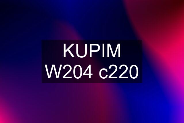 KUPIM W204 c220