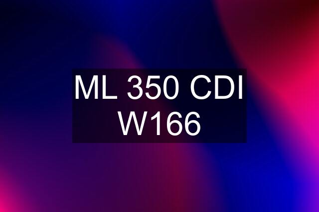 ML 350 CDI W166