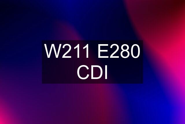 W211 E280 CDI