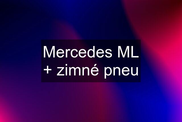 Mercedes ML + zimné pneu