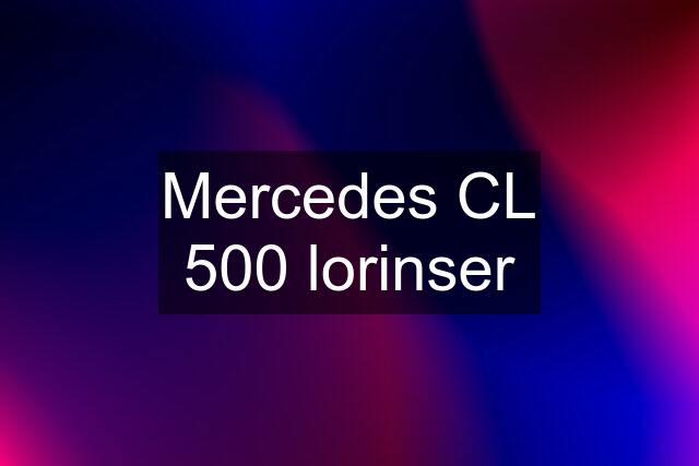 Mercedes CL 500 lorinser