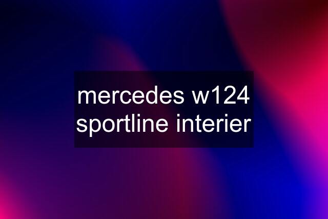 mercedes w124 sportline interier