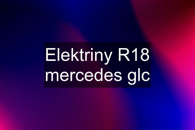 Elektriny R18 mercedes glc