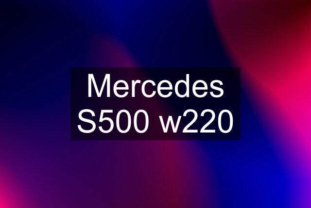 Mercedes S500 w220