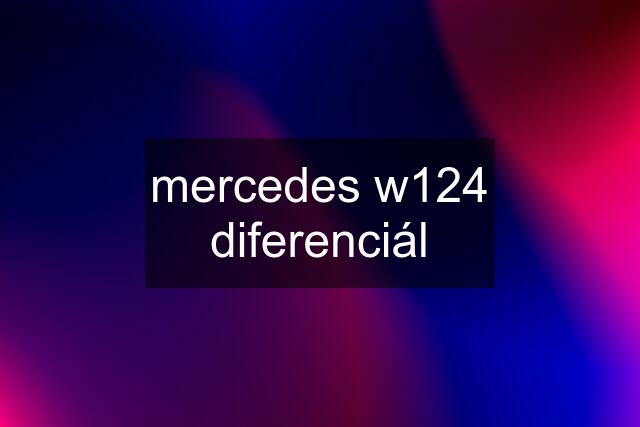 mercedes w124 diferenciál