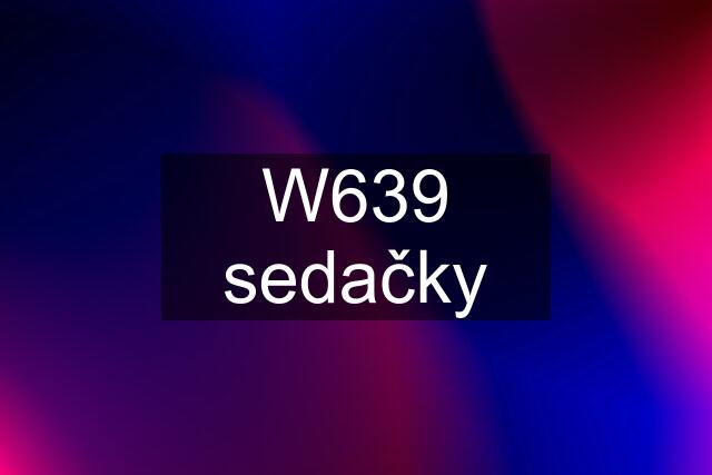 W639 sedačky