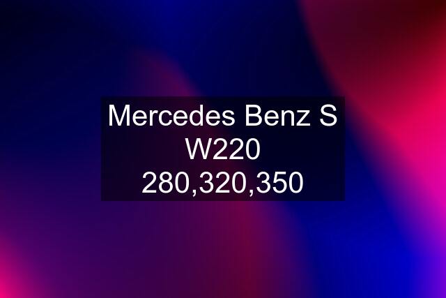 Mercedes Benz S W220 280,320,350