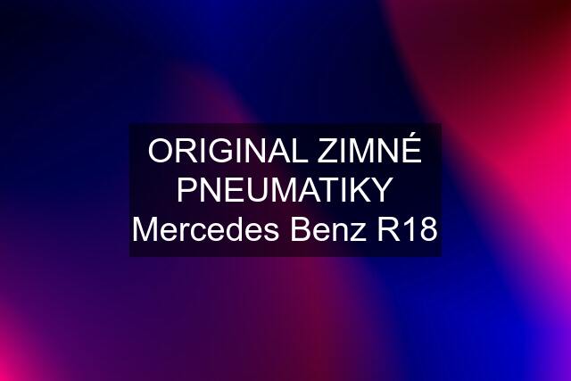 ORIGINAL ZIMNÉ PNEUMATIKY Mercedes Benz R18