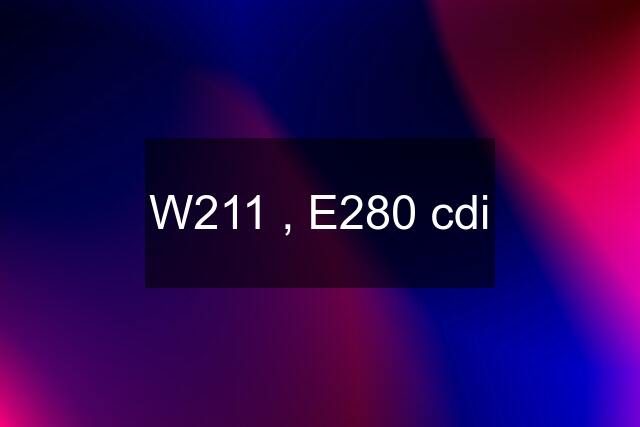W211 , E280 cdi