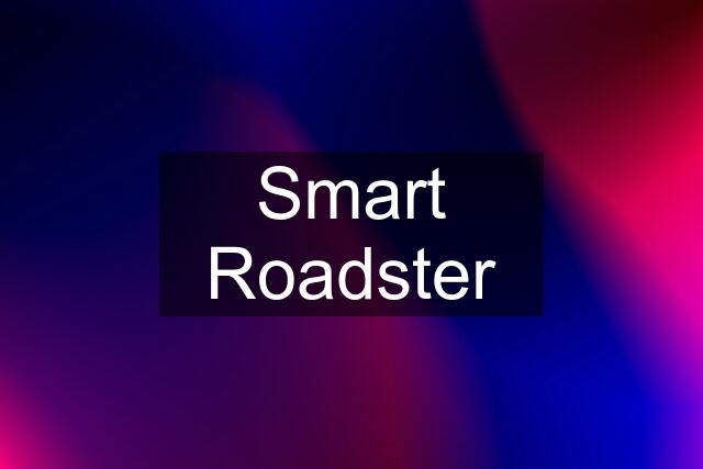 Smart Roadster